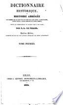 Dictionnaire historique, ou histoire abrégée de hommes qui se sont fait un nom par leur génie, leurs talens, leurs vertus, leurs erreurs or leurs crimes, depuis le commencement du monde jusqu'a nos jours
