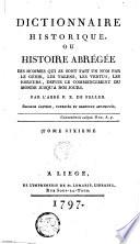 Dictionnaire historique ou Histoire abrégée des hommes qui se sont fait un nom par le génie, les talens, ...