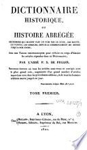 Dictionnaire historique ou histoire abrégée des hommes qui se sont fait un nom par le génie, les talens, les vertus, les erreurs, depuis le commencement du monde jusqu'à nos jours
