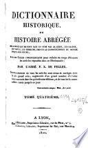 Dictionnaire historique ou histoire abrégée des hommes qui se sont fait un nom par le génie, les talens, les vertus, les erreurs, depuis le commencement du monde jusqu'à nos jours