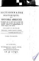 Dictionnaire Historique, Ou Histoire Abrégée Des Hommes Qui Se Sont Fait Un Nom Par Le Génie, Les Talens, Les Vertus, Les Erreurs