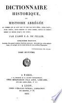 Dictionnaire historique, ou histoire abrégée des hommes qui se sont fait un nom par leur génie, leurs talens, leurs vertus, leurs erreurs ou leurs crimes, depuis le commencement du monde jusqu'à nos jours
