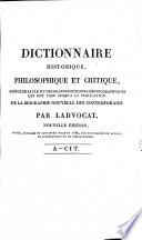 Dictionnaire historique, philosophique et critique, abrégé de Bayle et des grands dictionnaires biographiques qui ont paru jusqu'à la publication de la biographie nouvelle des contemporains, revue, corrigé et continuée jusqu'en 1789
