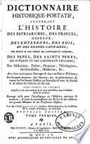Dictionnaire historique-portatif, contenant l'histoire des patriarches, des princes, Hebreux, des empereurs, des rois et des grands capitaines ... avec leurs principaux ouvrages & leurs meilleures éditions