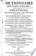 Dictionnaire historique-portatif, contenant l'histoire des patriarches, des princes hebreux, des empereurs, des rois et des grands capitaines ... /.