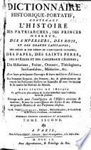 Dictionnaire historique-portatif, contenant l'histoire des patriarches, des princes hebreux, des empereurs, des rois et des grands capitaines ... /.