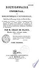 Dictionnaire Infernal, ou Bibliothèque Universelle, sur les êtres, les personnages, les livres, les faits et les choses qui tiennent aux apparitions, à la magie, au commerce de l'Enfer, aux divinations, aux sciences secrètes, aux grimoires, aux prodiges, aux erreurs et aux préjugés, aux traditions et aux contes populaires, aux superstitions diverses, et généralement à toutes les croyances merveilleuses, surprenantes, mystérieuses et surnaturelles