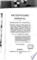 Dictionnaire infernal ou recherches et anecdotes sur les démons, les esprits, les fantômes, les spectres, les revenants, les Loups-garoux ... en un mot, sur tout ce qui tient aux Apparitions, à la Magie, au Commerce de l'Enfer, aux Divinations, aux Sciences secrètes, aux Superstitions aux Choses mystérieuses et surnaturelles etc., etc., etc