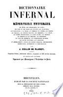 Dictionnaire Infernal Ou Répertoire Universel Des Êtres, Des Personnages, Des Livres, Des Faits Et Des Choses Qui Tiennent Aux Apparitions, ... Et Généralement A Toutes Les Fausses Croyances, Merveilleuses, Suprenantes, Mystérieuses Ou Surnaturelles