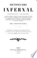 Dictionnaire infernal. Répertoire universel des êtres, des personnages, des livres, des faits et des choses qui tiennent aux esprits ... Sixième édition, augmentée de 800 articles nouveaux, et illustrée de 550 gravures, etc