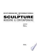 Dictionnaire international de la sculpture moderne & contemporaine