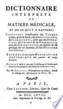 Dictionnaire interprete de matiere medicale, et de ce qui y a rapport; Contenant l'explication des Termes arabes, grecs et latins (etc.)