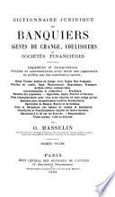Dictionnaire juridique des Banquiers, Agents de change, Coulissiers et Sociétés financières....