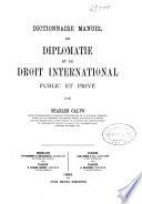 Dictionnaire manuel de diplomatie et de droit international public et privé