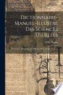 Dictionnaire-manuel-illustré des sciences usuelles