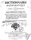 Dictionnaire mathematique, ou Idée generale des mathematiques. Dans lequel l'on trouve, outre les termes de cette science, plusieurs termes des arts & des autres sciences; ... Par M. Ozanam, ..