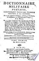 Dictionnaire militaire portatif, contenant tous les termes propres à la guerre, sur ce qui regarde la tactique, le génie, l'artillerie [etc.].