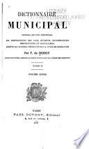 Dictionnaire municipal, contenant, par ordre alphabétique, les dispositions des lois, décrets, ordonnances ...