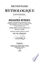 Dictionnaire mythologique universel, ou biographie mythique des dieux et des personnages fabuleux de la Grèce, de l'Italie, de l'Egypte, de l'Inde, de la Chine, du Japon, de la Scandinavie, de la Gaule, de l'Amérique, de la Polynésie, etc