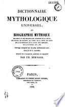 Dictionnaire mythologique universel, ou, Biographie mythique des diuex et des personnages fabuleux de la Grèce, de l'Italie, de l'Égypte, de l'Inde, de la Chine, du Japon, de la Scandinavie, de la Gaule, de l'Amérique, de la Polynésie, etc., etc