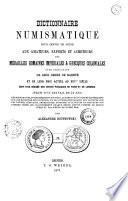 Dictionnaire numismatique, pour servir de guide aux amateurs, experts et acheteurs de médailles romaines impériales et grecques coloniales, avec indication de leur degré de rareté et de leur prix actuel au XIXe siècle, suivi d'un résumé des ventes publiques de Paris et de Londres