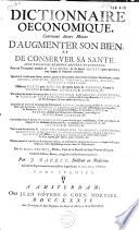 Dictionnaire oeconomique, contenant divers moïens d'augmenter son bien et de conserver sa santé