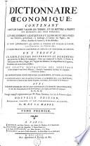Dictionnaire oeconomique: contenant l'art de faire valoir les terres ... l'établissement, l'entretien et le produit des prés ... avec une idée sommaire de ce qui concerne les droits seigneuriaux ...