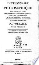 Dictionnaire Philosophique, dans lequel sont réunis les questions sur l'Encyclopédie, l'opinion en alphabet, les articles insérés dans l'Encyclopédie, et plusieurs destinés pour le Dictionnaire de l'Académie Française, etc
