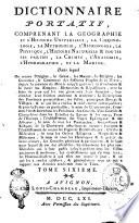 Dictionnaire portatif, comprenant la géographie et l'histoire universelle, la chronologie, la mythologie, l'astronomie, la phisique, l'histoire naturelle & toutes ses parties, la chimie, l'anatomie, l'hydrographie, et la marine ... Tome premier [-tome huitiéme]