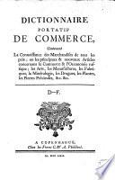 Dictionnaire portatif de commerce, contenant la connoissance des marchandises de tous les païs, etc. [Abridged from “Dictionnaire universel de commerce” of J. Savary Des Bruslons.]
