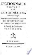 Dictionnaire portatif des arts et métiers, contenant en abrégé l'histoire, la description&la police des arts et métiers, etc. [By Philippe Macquer.]