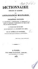 Dictionnaire portatif et raisonné des connaissances militaires, ou premières notions sur l'organisation, ... l'instruction, et le service intérieur des troupes françaises, etc