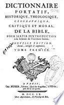 Dictionnaire portatif historique, theologique, géographique, critique et moral de la Bible pour servir d'introduction à la science de l'Ecriture-Sainte : tome premier [-second]