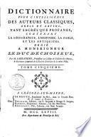 Dictionnaire pour l'intélligence des auteurs classiques grecs et latins, tant sacrés que profanes contenant la géographie, l'histoire, la fable, et les antiquités