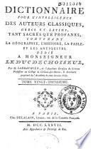 Dictionnaire pour l'intelligence des auteurs classiques, grecs et latins, tant sacrés que profanes, contenant la géographie, l'histoire, la fable et les antiquités... Par M. Sabbathier,...