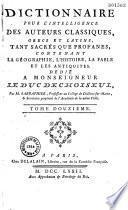 Dictionnaire pour l'intelligence des auteurs classiques, grecs et latins, tant sacrés que profanes, contenant la géographie, l'histoire, la fable et les antiquités... Par M. Sabbathier,...