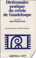 Dictionnaire pratique du créole de Guadeloupe (Marie-Galante) ; suivi d'un index français-créole