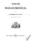 Dictionnaire Provençal Français, ou dictionnaire de la langue d'Oc, ancienne et moderne, suivi d'un vocabulaire Français-Provençal