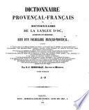 Dictionnaire Provençal-Français, ou Dictionnaire de la Langue d‛Oc, ancienne et moderne, suivi d‛un vocabulaire Français-Provençal