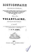 Dictionnaire provençal-français ... Suivi d'un vocabulaire, français-provençal, etc