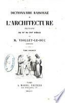 Dictionnaire raisonne de l'architecture francaise du 11. au 16. siecle