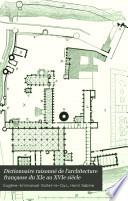 Dictionnaire raisonné de l'architecture françaose du XIe au XVIe siècle
