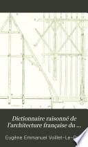 Dictionnaire raisonné de l'architecture franc̜aise du XIe au XVIe siècle