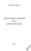 Dictionnaire raisonné de la littérature rock