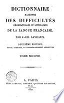 Dictionnaire raisonne des difficultes grammaticales et litteraires de la langue francaise, par J.-Ch. Laveaux. ... Tome premier [-second]