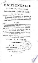 Dictionnaire raisonné universel d'histoire naturelle, contenant l'histoire des animaux, des végétaux et des minéraux ... avec l'histoire des trois regnes ...par M. Valmont de Bomare ... Tome premier [- quinzieme]