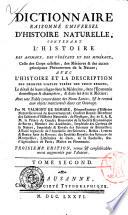 Dictionnaire raisonne universel d'histoire naturelle, contenant l'histoire des animaux, des végétaux et des minéraux ... avec l'histoire et la description des drogues simples tirées des trois regnes ... avec una table concordante des noms Latins, & le renvoi aux objets mentionnés dans cet ouvrage. Par M. Valmont de Bomare ... Tome premier [-neuvieme]