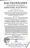 Dictionnaire raisonné universel d'histoire naturelle, contenant l'histoire des animaux, des végétaux et des minéraux ... avec l'histoire et la description des drogues simples tirées des trois regnes ... avec una table concordante des noms latins, & le renvoi aux objets mentionnés dans cet ouvrage. Par M. Valmont de Bomare ... Tome premier (-neuvieme)