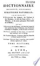 Dictionnaire raisonné universel d'Histoire Naturelle, contenant l'histoire des animaux, des végétaux et des minéraux et celle des corps célestes, des météores et des autres principaux phénomènes de la nature, avec l'histoire des trois règnes et le détail des usages de leurs productions dans la médecine, dans l'économie domestique et champêtre et dans les arts et métiers, une table concordante des: Lim-mor.- 558 p