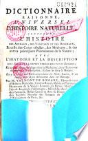 Dictionnaire raisonné universel d'Histoire Naturelle contenant l'histoire des animaux, des végétaux et des minéraux et des corps célestes, des Météores... avec l'histoire et la description des drogues simples tirées des trois règnes...par M. Valmont de Bomare...